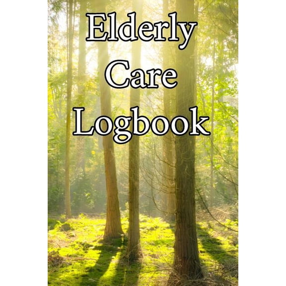 Elderly Care Logbook: Record Elderly Care, Bathing Times, Medical Conditions, Habits, Notes, Family, Ages and other Vital Information (Paperback)