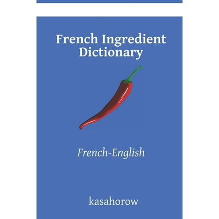 French Kasahorow: French Ingredient Dictionary: French-English (Paperback)