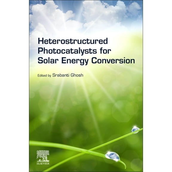 Solar Cell Engineering Heterostructured Photocatalysts for Solar Energy Conversion, (Paperback)