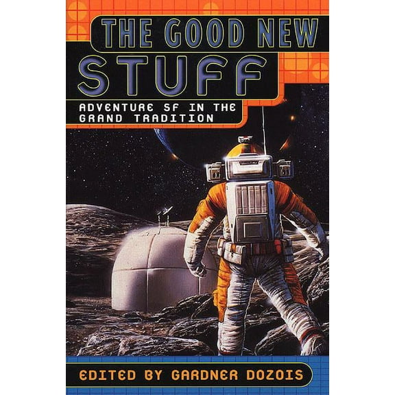 The Good New Stuff: Adventure in SF in the Grand Tradition, (Paperback)