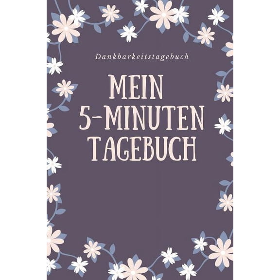 Mein 5-Minuten Tagebuch Dankbarkeitstagebuch: A5 52 Wochen Kalender - 5- Minuten Tagebuch - Geschenk für Frauen Mama Oma Schwester Beste Freundin - Dankbarkeits Tagebuch - Achtsamkeit - Planer - (Pape