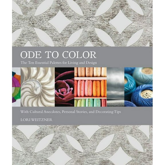 Ode to Color: The Ten Essential Palettes for Living and Design, (Hardcover)