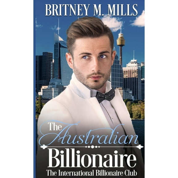 International Billionaire Club The Australian Billionaire: An Enemies to Lovers Romance, Book 1, (Paperback)