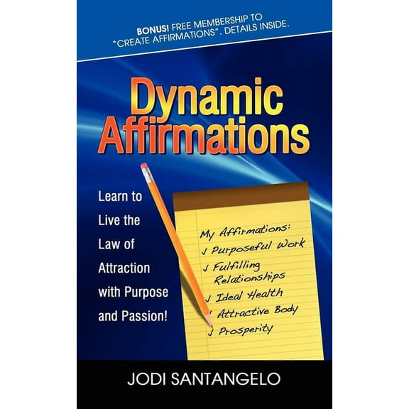 Dynamic Affirmations: Learn to Live the Law of Attraction with Purpose and Passion, (Paperback)