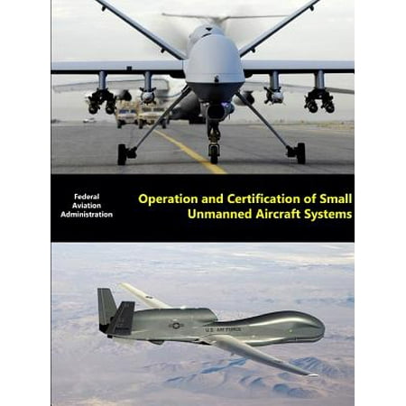 Operation and Certification of Small Unmanned Aircraft Systems ...