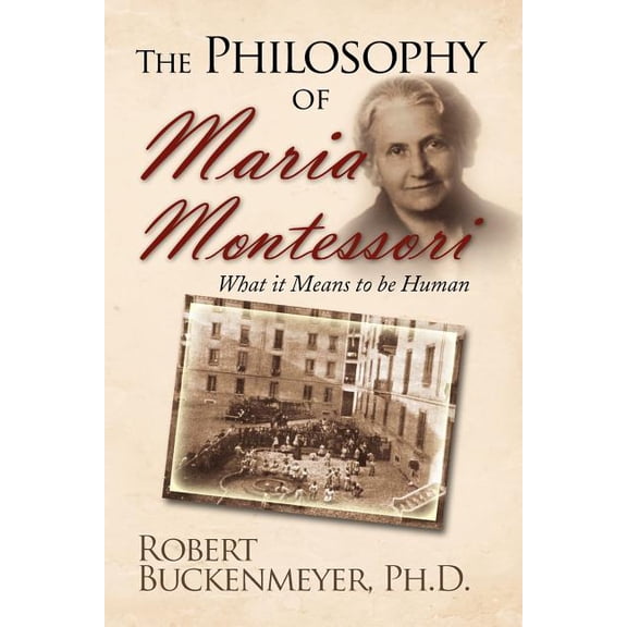 The Philosophy of Maria Montessori : What It Means to Be Human (Paperback)