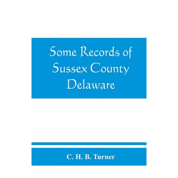 Some records of Sussex County, Delaware, (Paperback)
