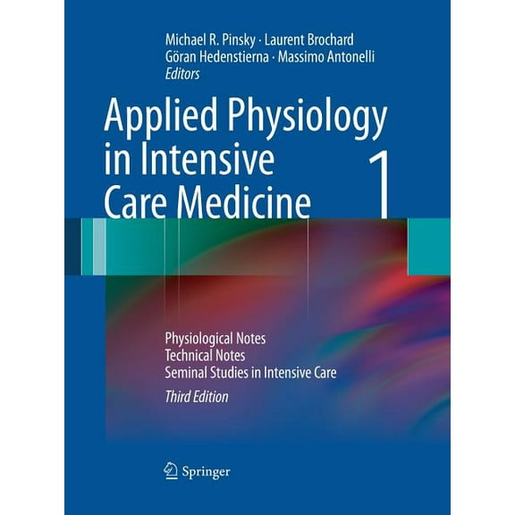 Applied Physiology in Intensive Care Medicine 1: Physiological Notes - Technical Notes - Seminal Studies in Intensive Ca, (Paperback)