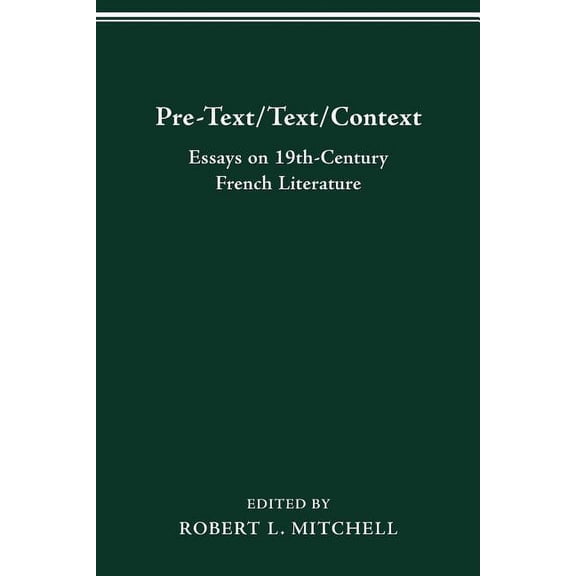 Pre-Text/Text/Context : Essays on 19th-Century French Literature (Paperback)