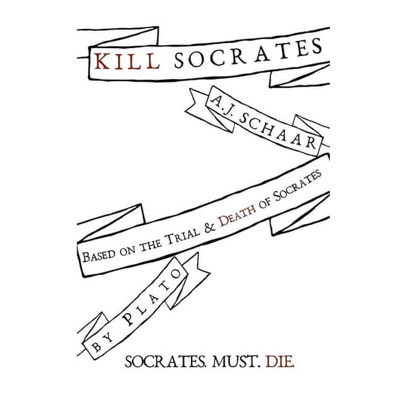 Kill Socrates: Socrates. Must. Die., (Paperback)