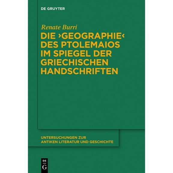 Untersuchungen Zur Antiken Literatur Und Die "Geographie" des Ptolemaios im Spiegel der griechischen Handschriften, Book 110, (Hardcover)