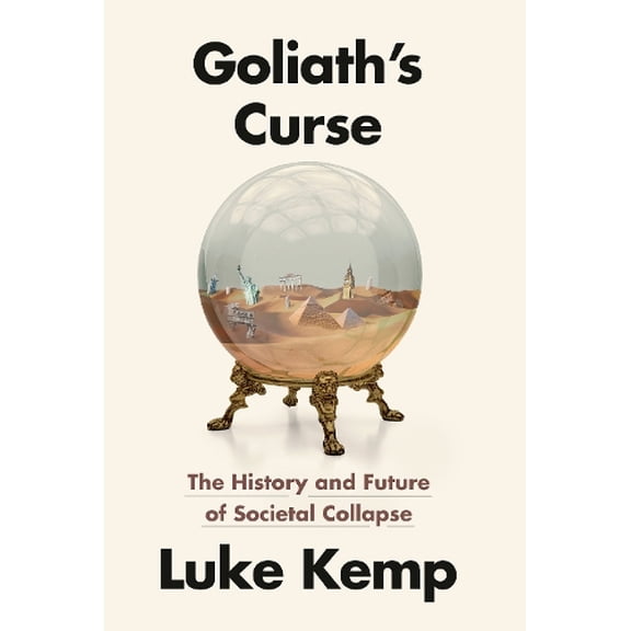 Pre-Owned Goliath's Curse: The History and Future of Societal Collapse Hardcover