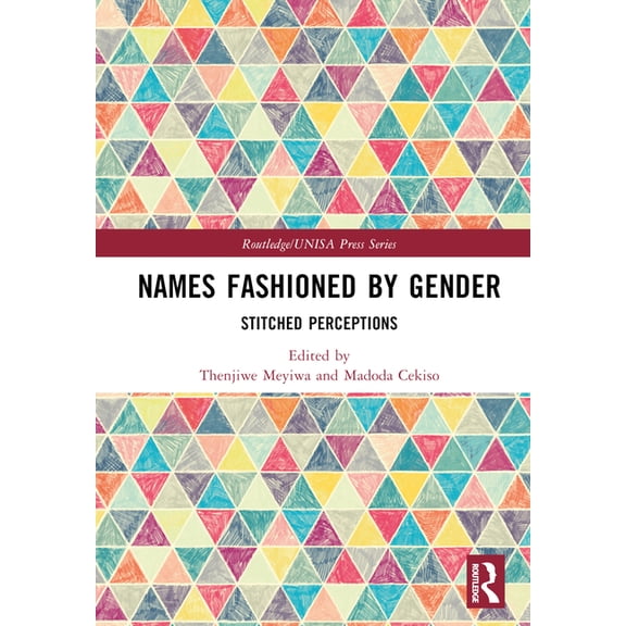 Routledge/Unisa Press Names Fashioned by Gender: Stitched Perceptions, (Hardcover)