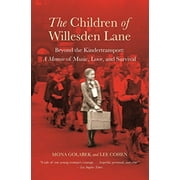 The Children of Willesden Lane : Beyond the Kindertransport:  A Memoir of Music, Love, and Survival (Paperback)