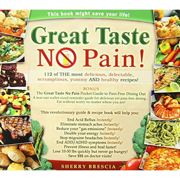 Pre-Owned Great Taste No Pain: 112 of the Most Delicious, Delectable, Scrumptious, Yummy and Healthy Recipes (Paperback) 1604618434 9781604618433