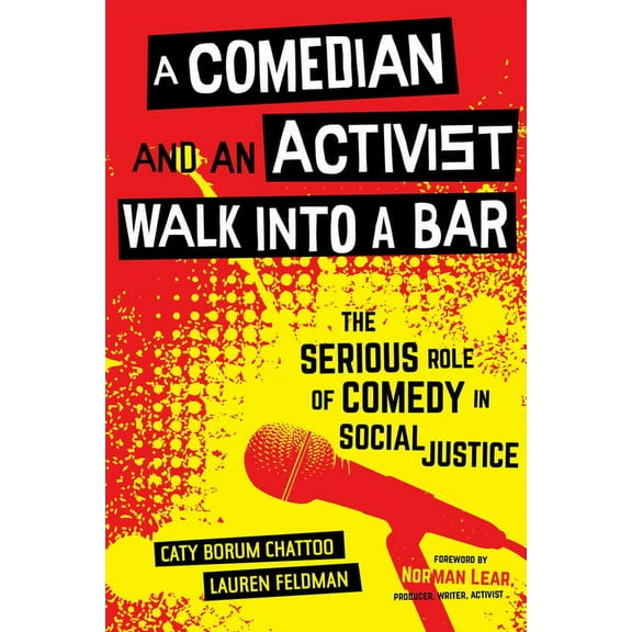 Communication for Social Justice Activis A Comedian and an Activist Walk Into a Bar: The Serious Role of Comedy in Social Justice Volume 1, Book 1, (Hardcover)