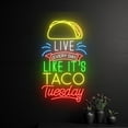 thumbnail image 3 of Handmadetneonsign Live Every Day Like It's Taco Tuesday Neon Sign, Mexico Tacos LED Sign, Mexican, 3 of 5