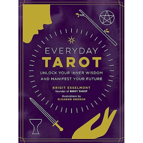 Pre-Owned Everyday Tarot: Unlock Your Inner Wisdom and Manifest Your Future (Hardcover) 0762492805 9780762492800