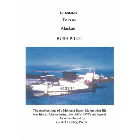 Learning to Be an Alaskan Bush Pilot (Hardcover)