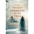 thumbnail image 1 of Pre-Owned The Secret Daughter of the Tsar: A Novel of The Romanovs, 9781250040916, 1250040914, Hardcover,, 1 of 1