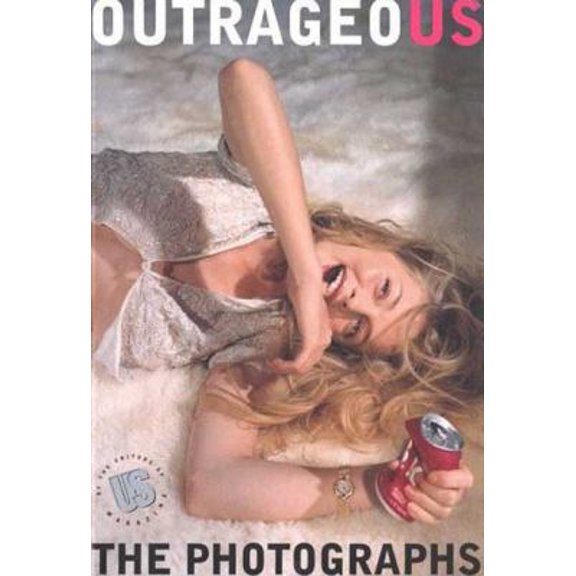 Pre-Owned Outrageous: The Photographs (Hardcover) 0312192843 9780312192846