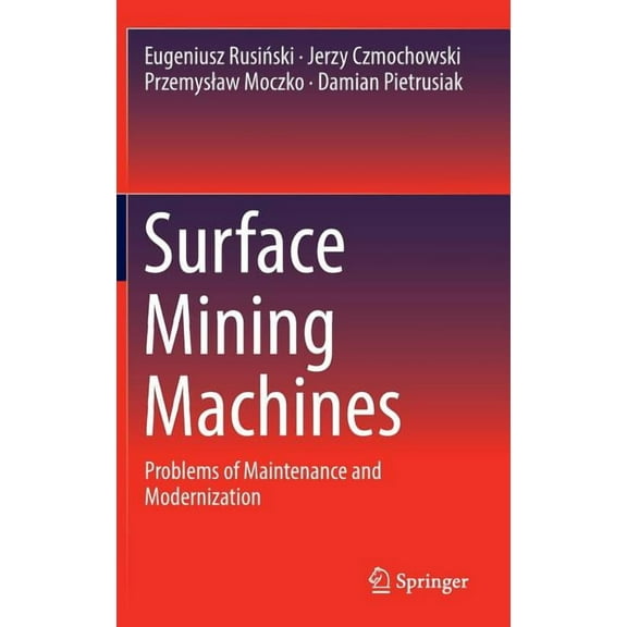 Surface Mining Machines: Problems of Maintenance and Modernization, (Hardcover)