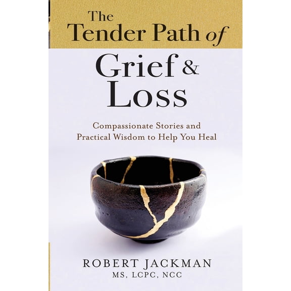 Robert Jackman's Practical Wisdom Healin The Tender Path of Grief & Loss, Book 4, (Paperback)