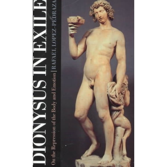 Dionysus in Exile: On the Repression of the Body and Emotion (Paperback)