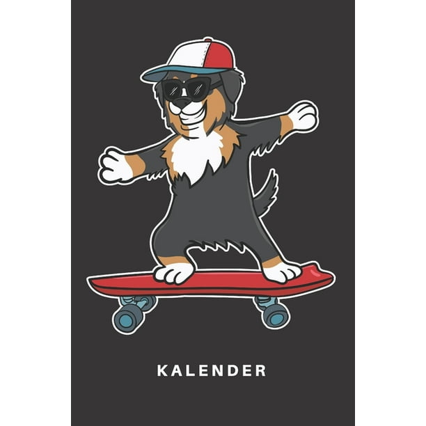 Kalender Kalender Notizkalender Schreibkalender Jahreskalender eskalender Din A5 Berner Sennenhund Hund Hunde Welpe Bernhardiner Hunderasse Hundetrainer Hundetraining Skateboard Skater Skate Sonnenbrille Boarder