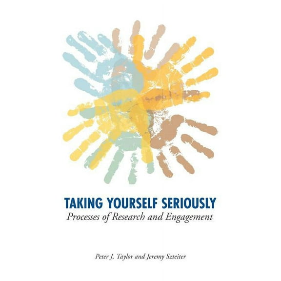 Taking Yourself Seriously: Processes of Research and Engagement, (Hardcover)