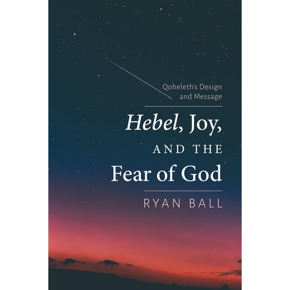 Hebel, Joy, and the Fear of God, (Paperback)