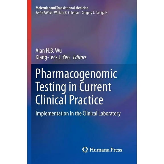 Molecular and Translational Medicine Pharmacogenomic Testing in Current Clinical Practice: Implementation in the Clinical Laboratory, (Paperback)