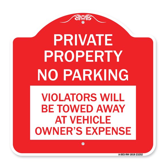 SignMission A-DES-RW-1818-23252 18 x 18 in. Designer Series Sign - Private Property - No Parking Violators Will Be Towed Away At Vehicle Owners Expense, Red & White
