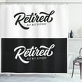 thumbnail image 1 of Ambesonne Retirement Shower Curtain, Retired Not Expired, 69"Wx75"L, White and Charcoal Grey, 1 of 3
