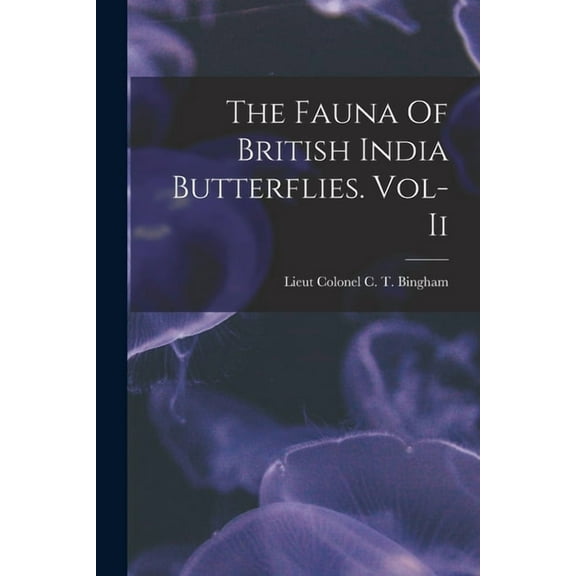 The Fauna Of British India Butterflies. Vol-Ii (Paperback)