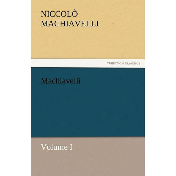 Machiavelli, Volume I (Paperback)