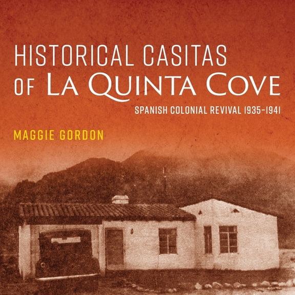 Historical Casitas of La Quinta Cove, (Paperback)