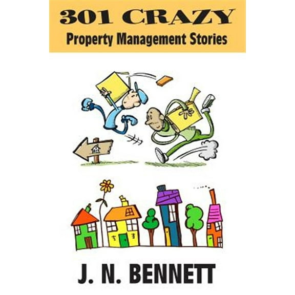 301 Crazy Property Management Stories (Paperback) by J N Bennett