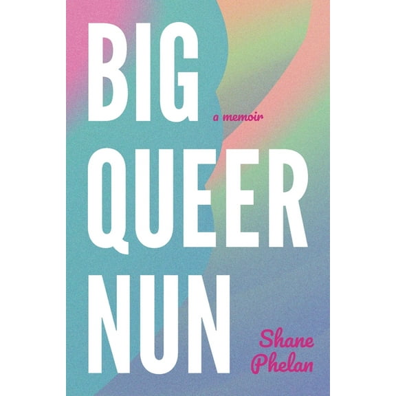 Big Queer Nun: A Memoir, (Paperback)