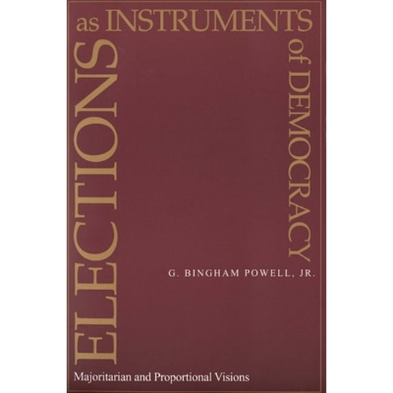 Pre-Owned Elections as Instruments of Democracy: Majoritarian and Proportional Visions Paperback