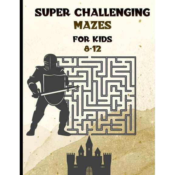 Super Challenging Mazes for Kids 8 -12: Maze Activity Book-62 Pages-8.5 x 0.35 x 11 inches (Paperback)