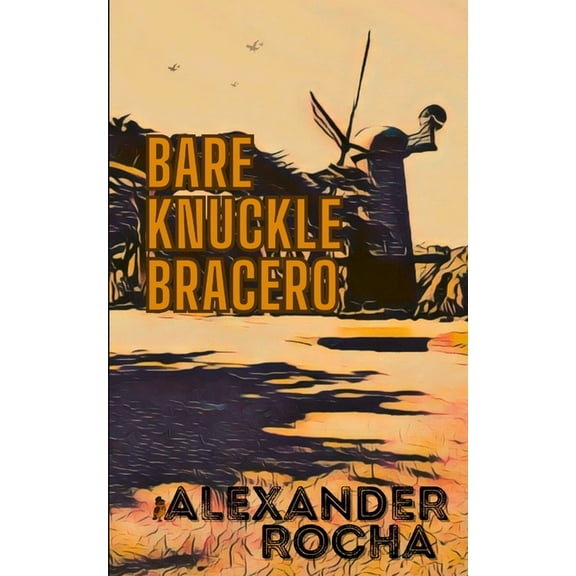 Bare Knuckle Bracero, (Paperback)