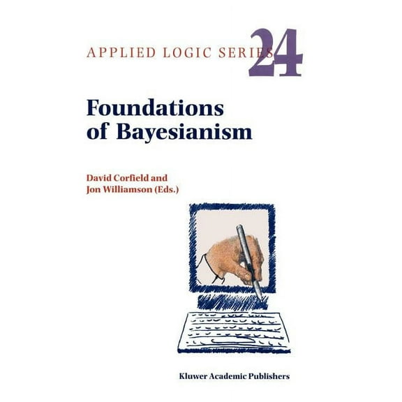 Applied Logic Foundations of Bayesianism, Book 24, (Paperback)