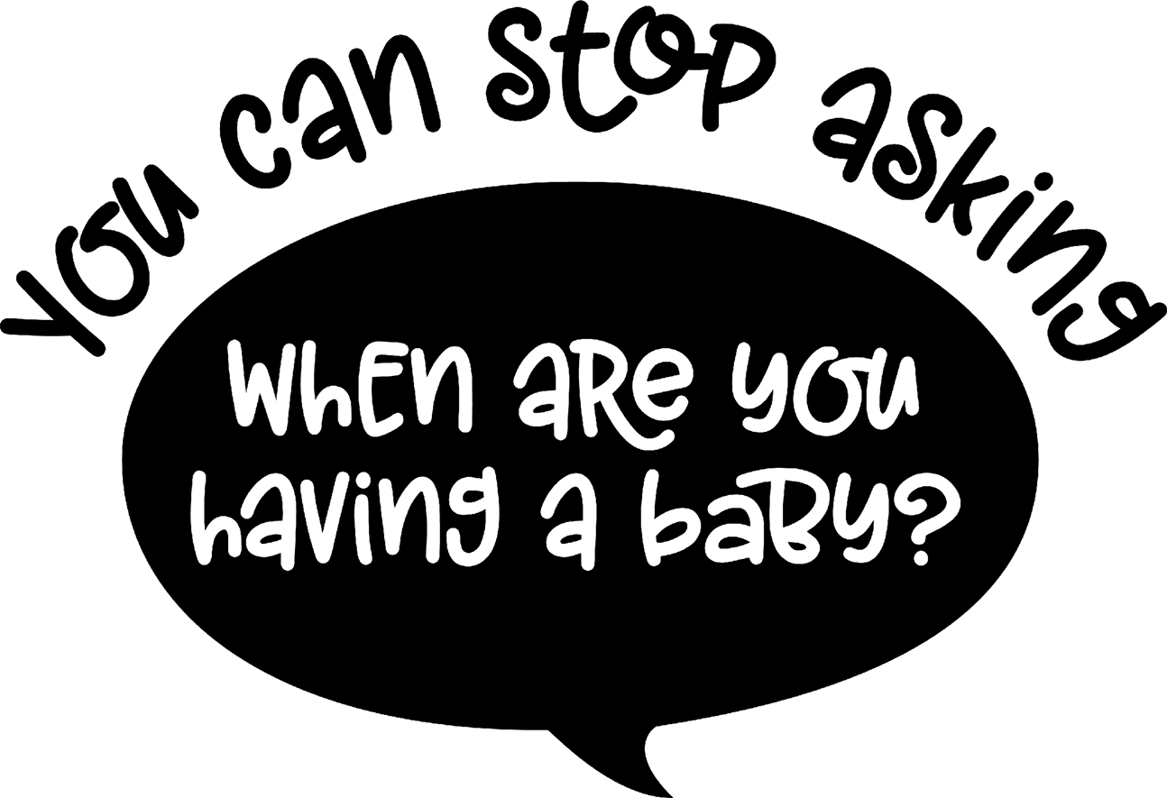 You Can Stop Asking, When Are You Having A Baby? Funny Pregnant Wall