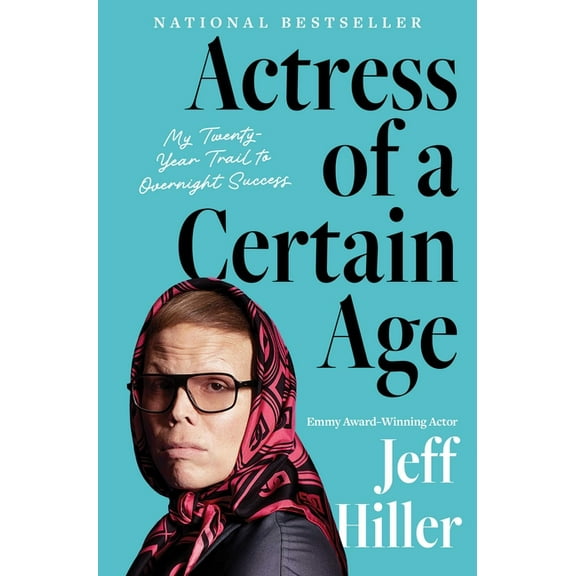 Actress of a Certain Age : My Twenty-Year Trail to Overnight Success (Hardcover)