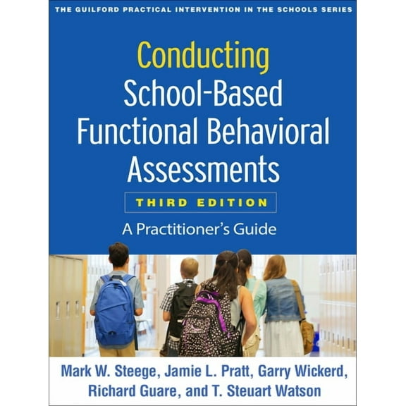 Guilford Practical Intervention in the S Conducting School-Based Functional Behavioral Assessments: A Practitioner's Guide, (Paperback)