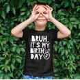 thumbnail image 4 of Bruh, It's My Birthday Funny Sarcastic Boy's Birthday Shirt for All Ages Birthday Black Shirt 3T, 4 of 4