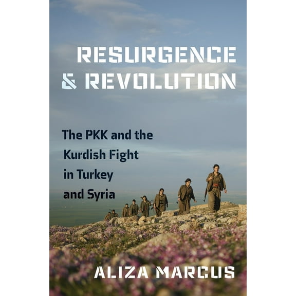 Resurgence and Revolution: The Pkk and the Kurdish Fight in Turkey and Syria, (Paperback)