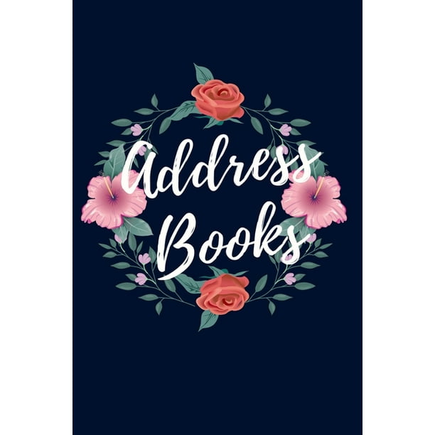 Address Book Large Print Flower Design Blue Color Small With Alphabetical For Name Addresses Home Birthday Social Media Emergency Reference Organizer Notebook Telephone Address Book Paperback Walmart Com Walmart Com