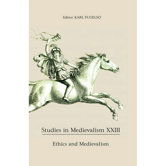 Studies in Medievalism Studies in Medievalism XXIII: Ethics and Medievalism, Book 23, (Hardcover)